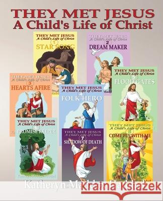 A Child's Life of Christ 1-8: They Met Jesus Katheryn Maddox Haddad 9781952261190 Northern Lights Publishing House - książka