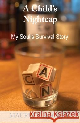 A Child's Nightcap: My Soul's Survival Story Maureen Rooney 9781777451806 Celtic Publishing Company - książka