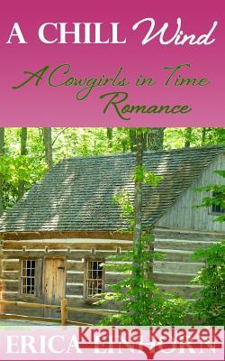 A Chill Wind: A Cowgirls in Time Romance Erica Einhorn 9781938322228 Ralston Store Publishing - książka