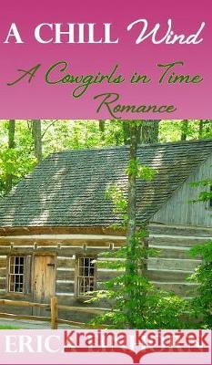 A Chill Wind: A Cowgirls in Time Romance Erica Einhorn   9781938322495 Ralston Store Publishing - książka