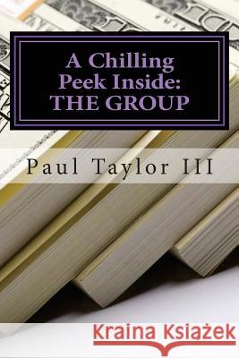A Chilling Peek Inside: The Group Paul Taylo 9781484174319 Createspace - książka