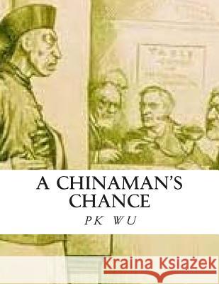 A Chinaman's Chance: the acculturation experience Wu, P. K. 9781484968154 Createspace - książka