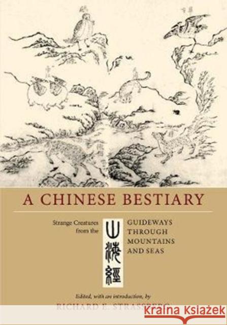 A Chinese Bestiary: Strange Creatures from the <i>Guideways through Mountains and Seas</i>  9780520298514 University of California Press - książka