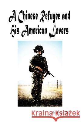 A Chinese Refugee and His American Lovers Shisheng Chen 9781644264577 Dorrance Publishing Co. - książka