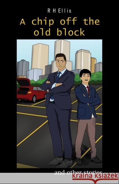 A Chip off the Old Block: and other stories R H Ellis 9781398447202 Austin Macauley Publishers - książka