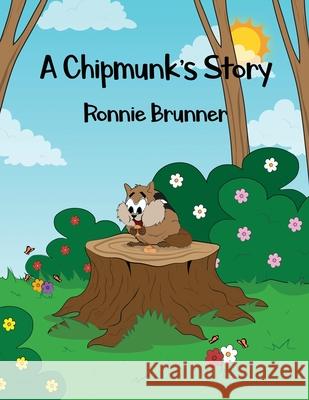 A Chipmunk's Story Ronnie Brunner 9781646103232 Rosedog Books - książka