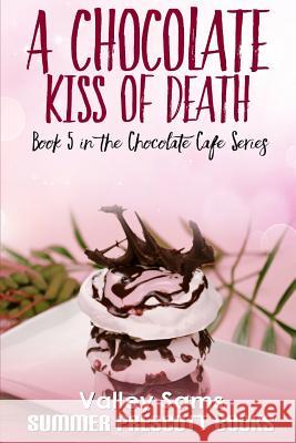 A Chocolate Kiss of Death Valley Sams 9781543289077 Createspace Independent Publishing Platform - książka