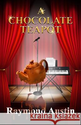 A Chocolate Teapot Raymond Austin 9781739351427 Blossom Spring Publishing - książka