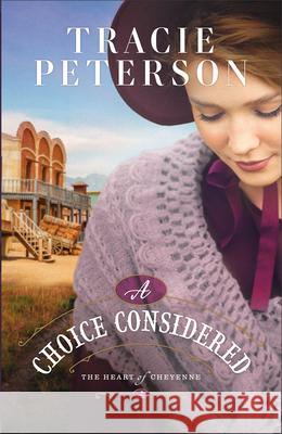 A Choice Considered Tracie Peterson 9780764243059 Bethany House Publishers - książka