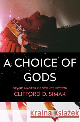 A Choice of Gods Clifford D. Simak 9781504051125 Open Road Media Science & Fantasy - książka