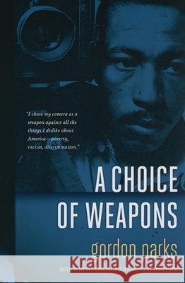 A Choice of Weapons Gordon Parks Wing Young Huie 9780873517690 Minnesota Historical Society Press - książka