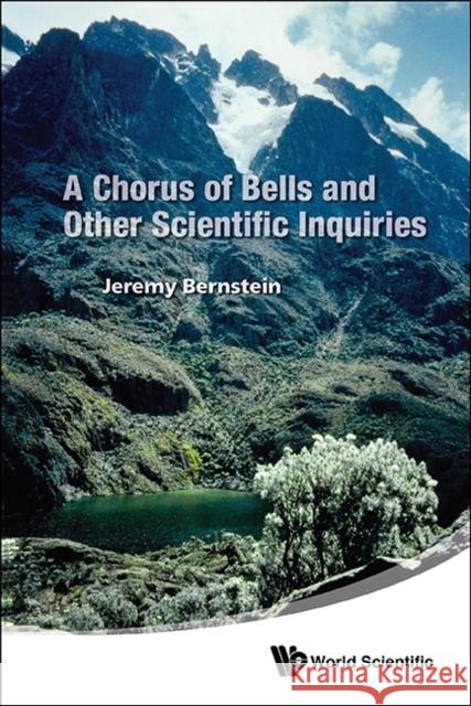 A Chorus of Bells and Other Scientific Inquiries Jeremy Bernstein 9789814578943 World Scientific Publishing Company - książka