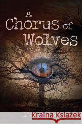 A Chorus of Wolves Alex Kimmell 9781539057697 Createspace Independent Publishing Platform - książka