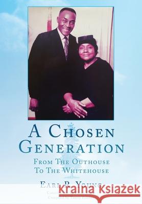 A Chosen Generation: From The Outhouse To The Whitehouse Earl R Young, Elijah Wren, Tamey Feltner 9781662838156 Xulon Press - książka