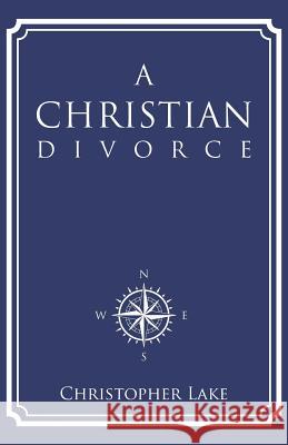 A Christian Divorce Christopher Lake 9781512742091 WestBow Press - książka