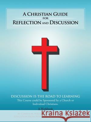 A Christian Guide for Reflection and Discussion Corbin M. Wright 9781477299562 Authorhouse - książka