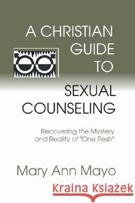 A Christian Guide to Sexual Counseling: Recovering the Mystery of Reality of 