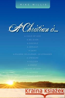 A Christian Is . . . Mike Willis 9781584273677 Guardian of Truth Foundation - książka