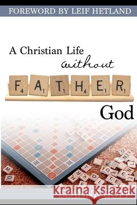 A Christian Life Without Father God Leanne Goff 9781482313291 Createspace - książka