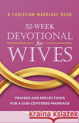 A Christian Marriage Book - 52-Week Devotional for Wives: Prayers and Reflections for a God-Centered Marriage Tamara Chamberlain 9781638072072 Rockridge Press - książka