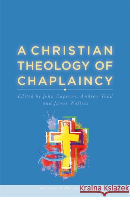 A Christian Theology of Chaplaincy John Caperon Andrew Todd James Walters 9781785920905 Jessica Kingsley Publishers - książka