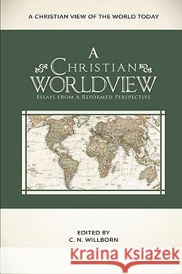 A Christian Worldview K. Scott Oliphint Richard D. Phillips C. N. Willborn 9781931639125 Presbyterian Press - książka