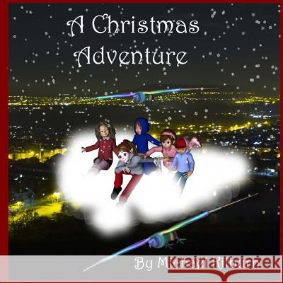 A Christmas Adventure Story MR Michael K. Kilburn Carol Ann Whittle 9781540794604 Createspace Independent Publishing Platform - książka