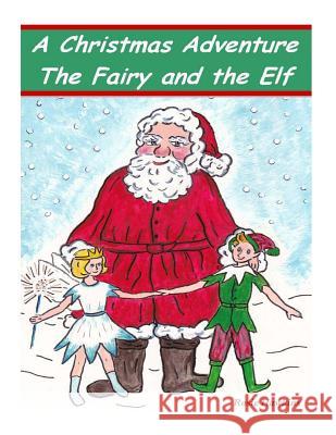 A Christmas Adventure, The Fairy and the Elf Hawkins, Rosie 9781519488657 Createspace - książka