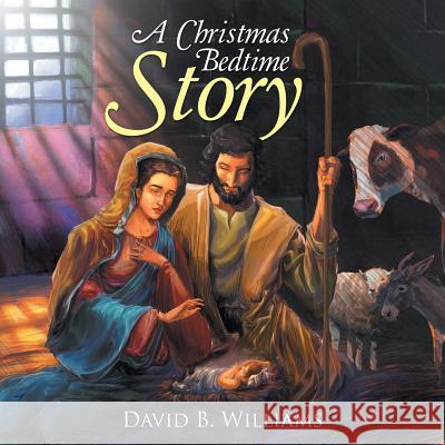A Christmas Bedtime Story David B Williams (Lehigh University) 9781973600275 WestBow Press - książka