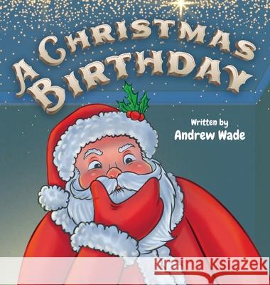 A Christmas Birthday Andrew Wade 9781736791738 Andrew Wade - książka