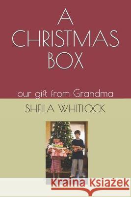 A Christmas Box: our gift from Grandma Sheila F. Whitloc 9781688219878 Independently Published - książka
