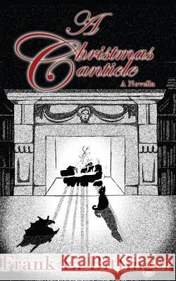 A Christmas Canticle Frank E. Bittinger 9781539663331 Createspace Independent Publishing Platform - książka