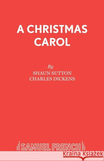 A Christmas Carol Charles Dickens Shaun Sutton 9780573010705 Samuel French Ltd - książka