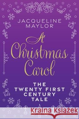 A Christmas Carol - The 21st Century Tale Jacqueline Maylor 9780648949633 Book Reality Experience - książka