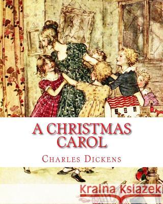 A Christmas Carol: A Child's Version Illustrated Charles Dickens 9781981921089 Createspace Independent Publishing Platform - książka