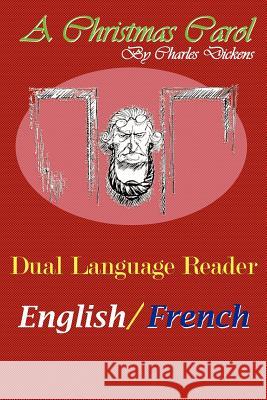 A Christmas Carol: Dual Language Reader (English/French) Dickens, Charles 9780983150312 Bradley - książka