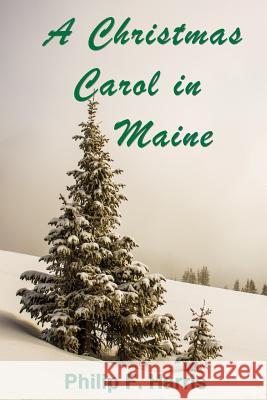 A Christmas Carol in Maine Philip F. Harris 9780999524305 All Things That Matter Press - książka