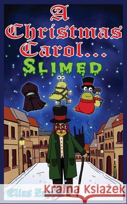 A Christmas Carol... Slimed Elias Zapple   9781912704132 Heads or Tales Press - książka