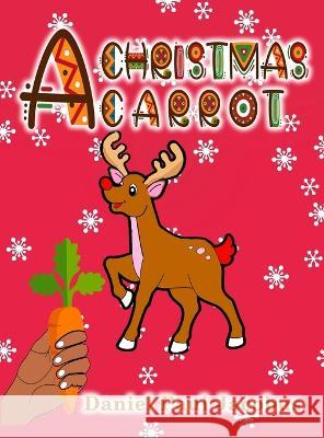 A Christmas Carrot Daniel Paul Jacobus   9781957384290 EA Media and Publishing - książka
