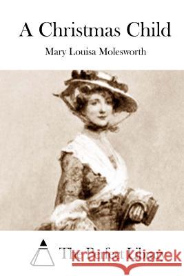 A Christmas Child Mary Louisa Molesworth The Perfect Library 9781512188738 Createspace - książka