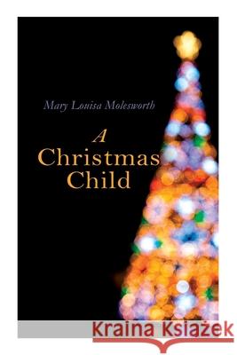 A Christmas Child: Christmas Classic Mary Louisa Molesworth 9788027307371 e-artnow - książka