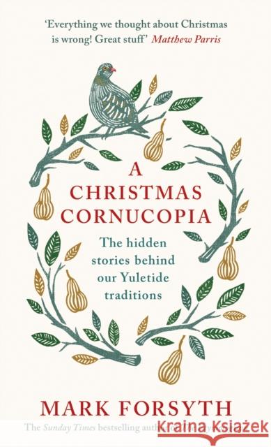 A Christmas Cornucopia: The Hidden Stories Behind Our Yuletide Traditions Mark Forsyth 9780241267738 Penguin Books Ltd - książka
