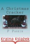 A Christmas Cracker P. Parkin 9781500901363 Createspace