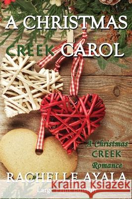 A Christmas Creek Carol Rachelle Ayala 9781718008533 Independently Published - książka