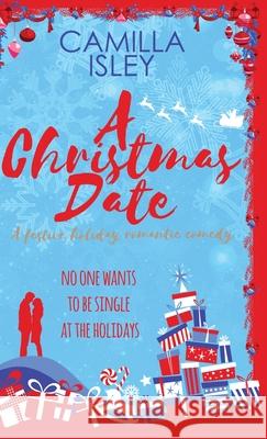 A Christmas Date: A Fake Relationship Holiday Romantic Comedy Camilla Isley 9788887269529 Pink Bloom Press - książka