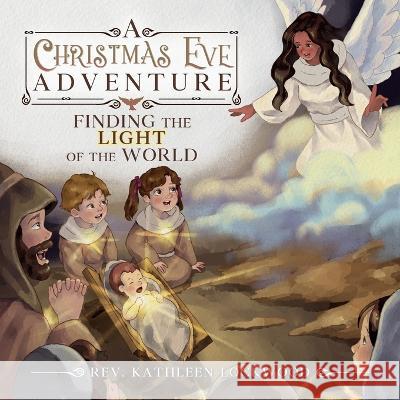 A Christmas Eve Adventure: Finding the Light of the World REV Kathleen Lockwood   9780964212817 Kathleen Lockwood/Diotima Press - książka