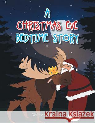 A Christmas Eve Bedtime Story Walter A Pavlo, Sr 9781684091942 Page Publishing, Inc. - książka