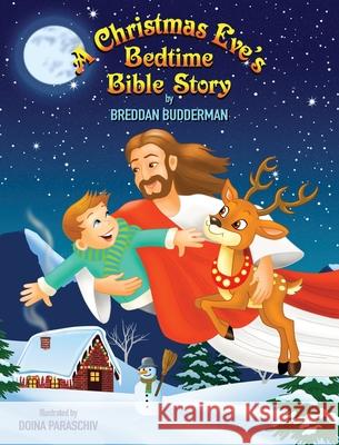 A Christmas Eve's Bedtime Bible Story Breddan Budderman Doina Paraschiv 9781736753903 Reaching Higher Press LLC - książka