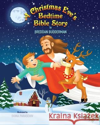 A Christmas Eve's Bedtime Bible Story Breddan Budderman Doina Paraschiv 9781736753910 Reaching Higher Press LLC - książka