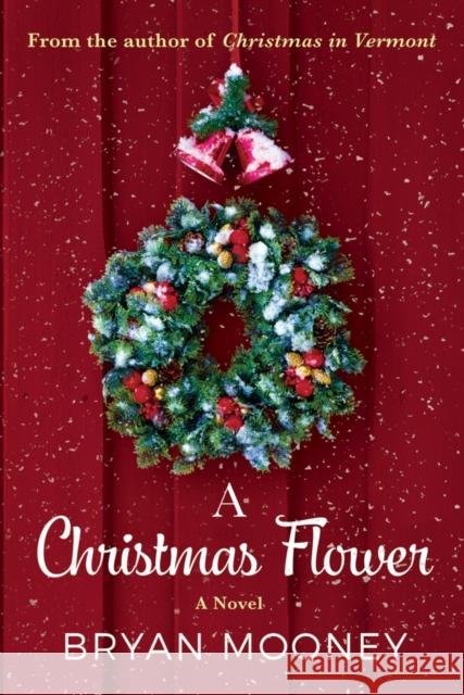 A Christmas Flower: A Novel Bryan Mooney 9781477808993 Amazon Publishing - książka